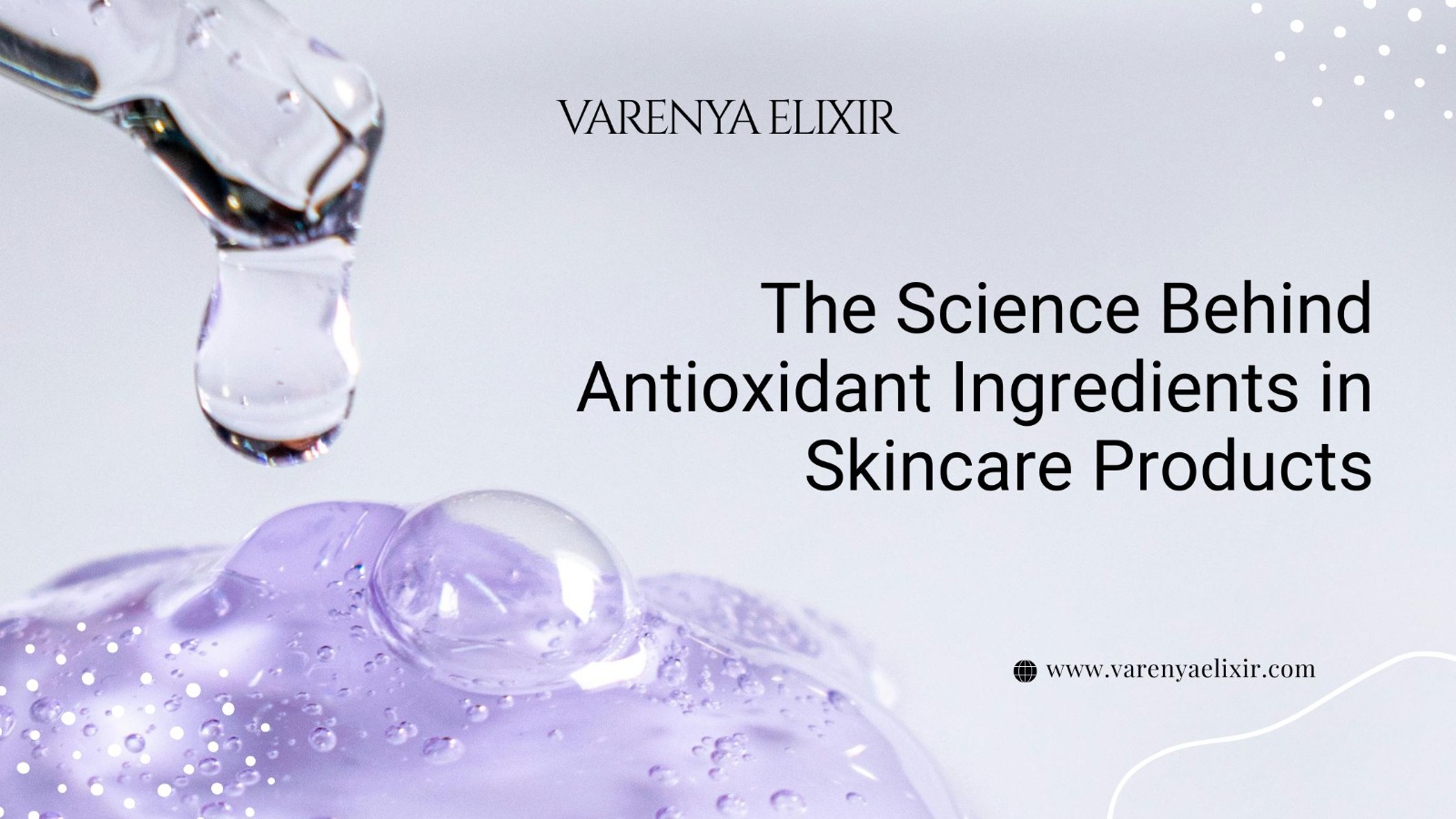 The Science Behind Antioxidant Ingredients in Skincare Products